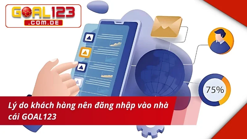 Lý do nên đăng nhập GOAL123